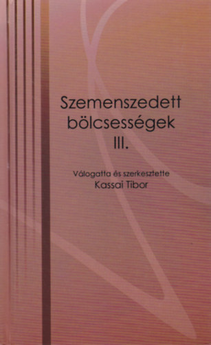 Kassai Tibor (szerk.) - Szemenszedett blcsessgek III.