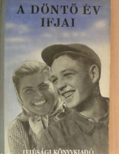 P�ntek Gyula (szerk.) - A d�nt� �v ifjai