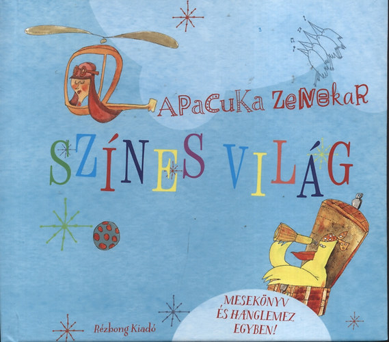 Apacuka Zenekar, P�lfi Krisztina - Sz�nes vil�g - Mesek�nyv �s hanglemez egyben