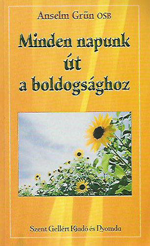 Anselm Gr�n OSB - Minden napunk �t a boldogs�ghoz