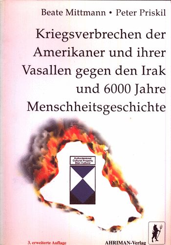 Mittmann, Beate- Priskil, Peter - Kriegsverbrechen der Amerikaner und ihrer Vasallen gegen den Irak und...