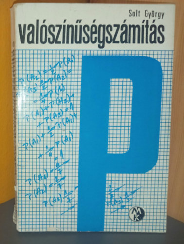 Solt György, Tusnády Gábor (lektor) - Valószínűségszámítás (3. kiadás. 92 fekete-fehér ábrával illusztrálva)