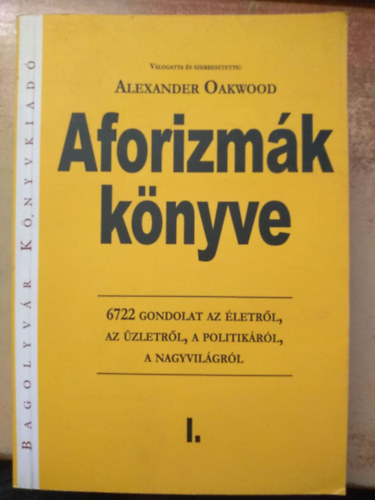 Alexander Oakwood (válog.) - Aforizmák könyve I.
