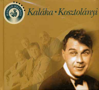 Kosztolnyi Dezs; Kalka - Kalka - Kosztolnyi /CD-mellklettel/