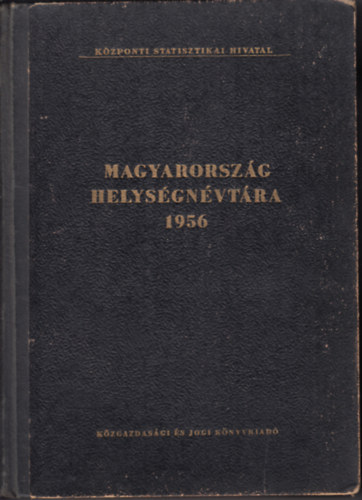 Kzponti Statisztikai Hivatal (szerk.) - Magyarorszg helysgnvtra 1956