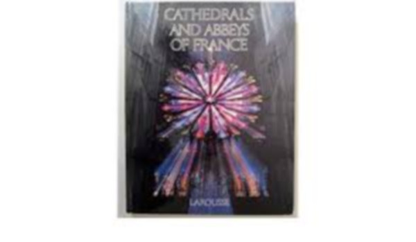 Sabine Melchior-Bonnet - Cathedrals and abbeys of France