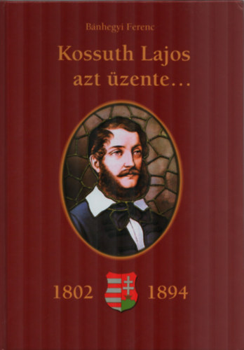 Bnhegyi Ferenc - Kossuth Lajos azt zente...