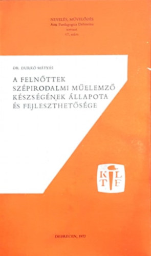 Dr. Durkó Tamás - A felnőttek szépirodalmi műelemző készségének állapota és fejleszthetősége