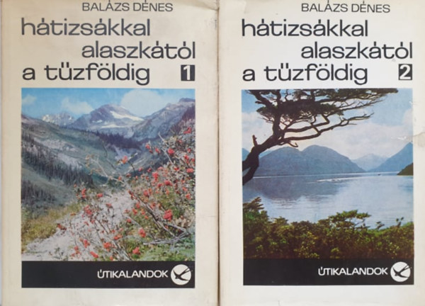 Balázs Dénes - Hátizsákkal Alaszkától a Tűzföldig 1-2. - Útikalandok 112. (I.: Észak-Amerika, II.: Dél-Amerika)