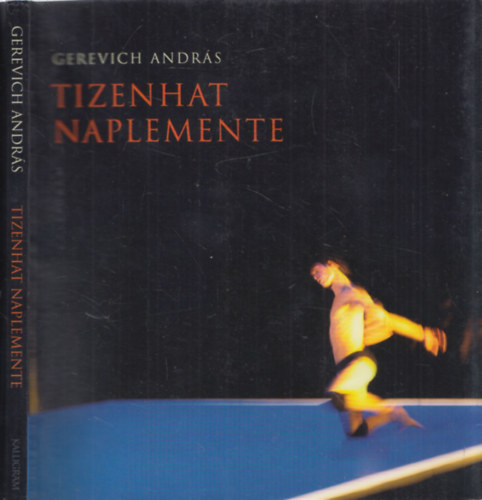 Gerevich Andr�s - Tizenhat naplemente - DEDIK�LT!