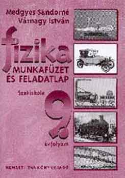 Medgyes Sndorn-Vrnagy Istvn - Fizika munkafzet s feladatlap a szakiskolk 9. vfolyama szmra