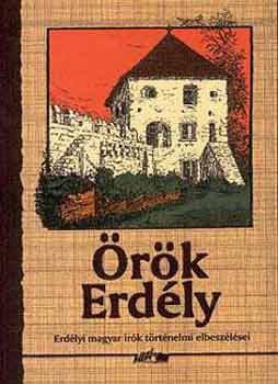 Hunyadi Csaba (szerk.) - rk Erdly (Erdlyi magyar rk trtnelmi elbeszlsei)