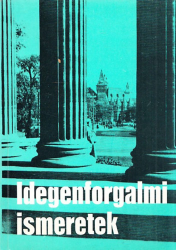 dr. Gyrivnyi Sndor, Plmai Istvn - Idegenforgalmi ismeretek (Vendgltipari szakkzpiskolai tanknyv)