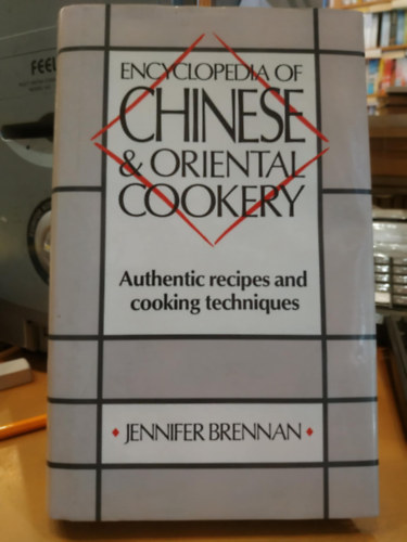 Jennifer Brennan - Encyclopedia of Chinese & oriental cookery: Authentic recipes and Cooking Techniques