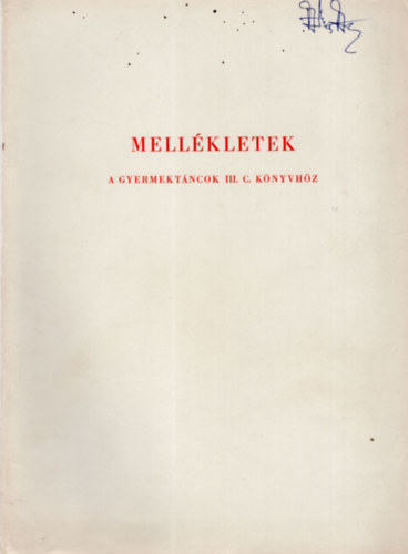 Mellkletek - A gyermektncok III. c. knyvhz