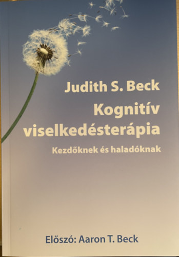 Judith S. Beck - Kognitív terápia: kezdőknek és haladóknak