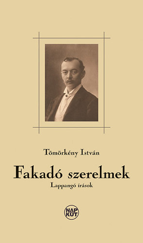 Tömörkény István - Fakadó szerelmek - Lappangó írások