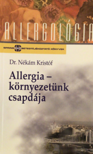 Dr. N�k�m Krist�f - Allergia-k�rnyezet�nk csapd�ja (allergol�gia)