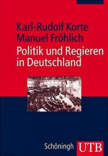 Karl-Rudolf Korte, Manuel Frhlich - Politik und Regieren in Deutschland