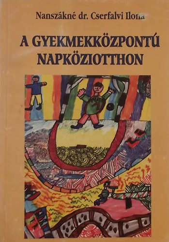 Nansz�kn� Dr. Cserfalvi Ilona - A gyemekk�zpont� napk�ziotthon