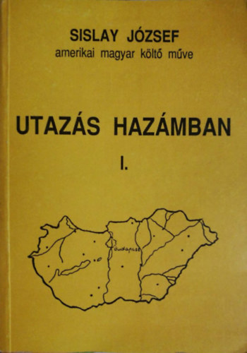 Sislay József - Utazás hazámban I-II