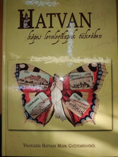 Hatvani Márk, Bacsa Tibor - Hatvan, képes levelezőlapok tükrében
