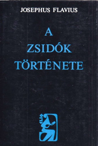 Josephus Flavius - A zsidk trtnete