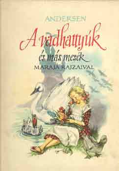 Hans Christian Andresen - A vadhattyúk és más mesék