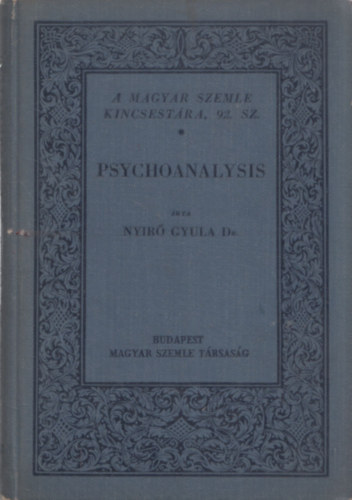 Nyr Gyula (szerk.) - Psychoanalysis (A Magyar Szemle Kincsestra 92. sz.)