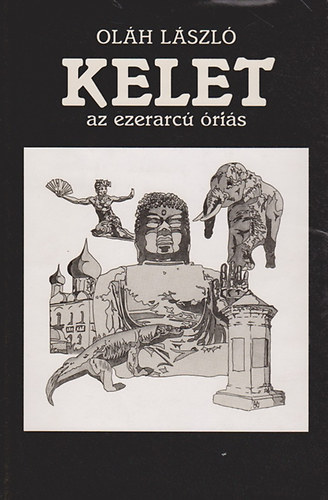 Olh Lszl - Kelet, az ezerarc ris