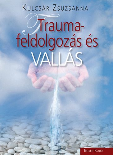 Dr. Kulcsr Zsuzsanna - Traumafeldolgozs s valls