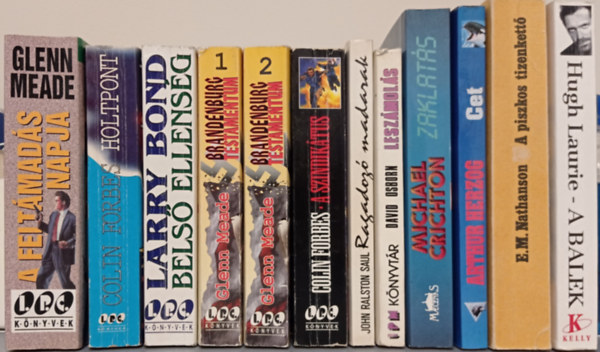 12 DB KRIMI (11 MŰ):MEADE:A FELTÁMADÁS NAPJA+FORBES: HOLTPONT+BOND:BELSŐ ELLENSÉG+MEADE:BRANDENBURG TESTAMENTUM 1-2+FORBES:A SZINDIKÁTUS+RALSTON:RAGADOZÓ MADARAK+OSBORN:LESZÁMOLÁS+CRICHTON:ZAKLATÁS+HERZOG:CET+NATHANSON:PISZKOS TIZENKETTŐ+L