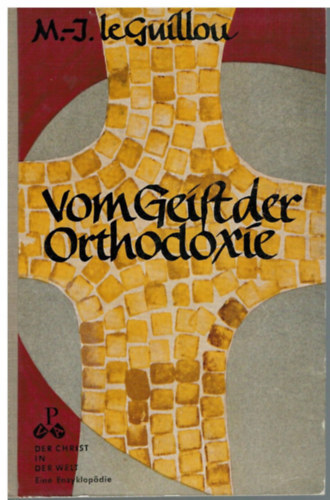 M.-J. (Marie-Joseph) Le Guillou O.P. - Vom Geist der Orthodoxie. Christliche berlieferung in Griechenland und Russland (Paul Pattloch Verlag)