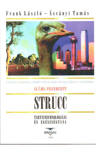 Frank L�szl�; �sv�nyi Tam�s - Az �jra felfedezett strucc tart�stechnol�gi�ja �s eg�szs�gtana