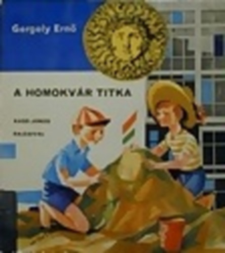 Gergely Ernő - A homokvár titka