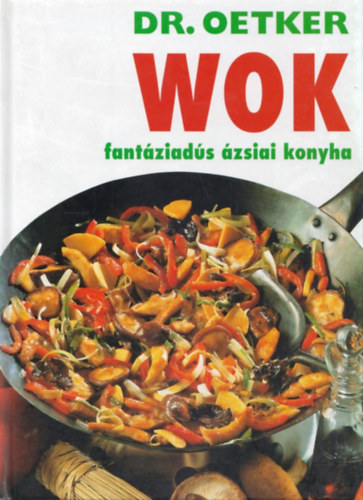 Dr. Oetker - Dr. Oetker - Wok: Fantziads zsiai konyha