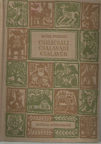 Mra Ferenc - Csilicsali Csalavri Csalavr - Csalavri Csalavr jabb kalandjai