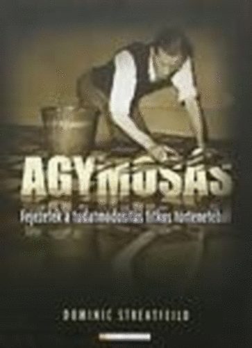 Dominic Streatfeild - Agymos�s-Fejezetek a tudatm�dos�t�s titkos t�rt�net�b�l