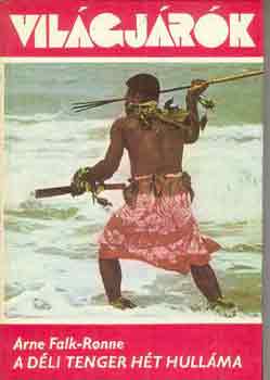 Arne Falk-Ronne - A déli tenger hét hulláma