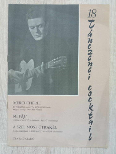U. J�rgens, Nikolics Ott�, Boros L�szl�, Gara Gy�rgy, Halm�gyi S�ndor - 18 t�nczenei cocktail (Merci C�rie - Merci minden cs�k�rt / Mi f�j? / A sz�l most �trak�l )