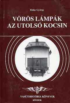 Halas György - Vörös lámpák az utolsó kocsin