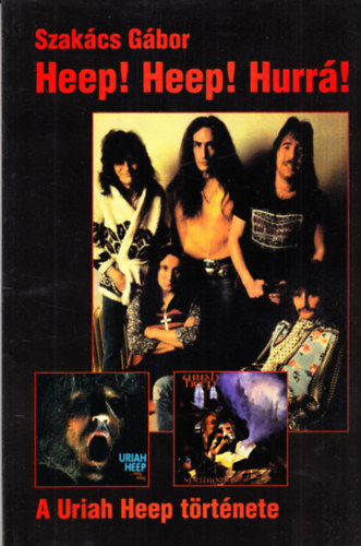 Szakcs Gbor - Heep! Heep! Hurr! - A Uriah Heep trtnete