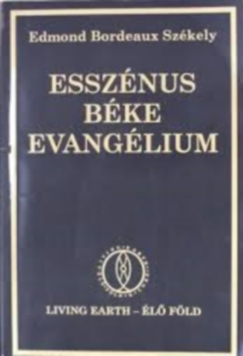 Edmond Bordeaux Szkely - Az Essznus Bke Evanglium I. knyv