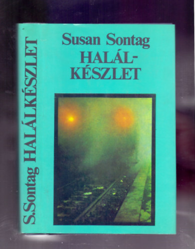 Susan Sontag, Szerk.: Bark�czi Andr�s, Ford.: L�szl� Zs�fia - Hal�lk�szlet (L�szl� Zs�fia ford�t�sa)