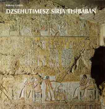 K�kosy L�szl� - Dzsehutimesz s�rja Th�b�ban