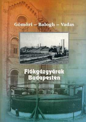Gömöri - Balogh - Vadas - Fiókgázgyárak Budapesten