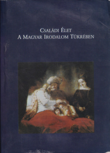 Hajdu Hajnalka - Családi élet a magyar irodalom tükrében