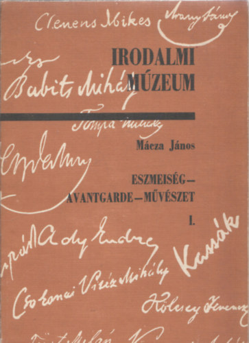 Mácza János - Eszmeiség - Avantgarde - Művészet I. (Irodalmi Múzeum)