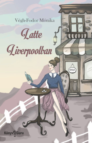 Végh-Fodor Mónika - Latte Liverpoolban