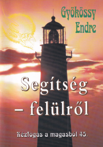 Gyökössy Endre - Segítség - felülről (Kézfogás a magasból 45.)